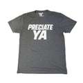 "PRECIATE YA" Classic Dark Heather Gray T-Shirt