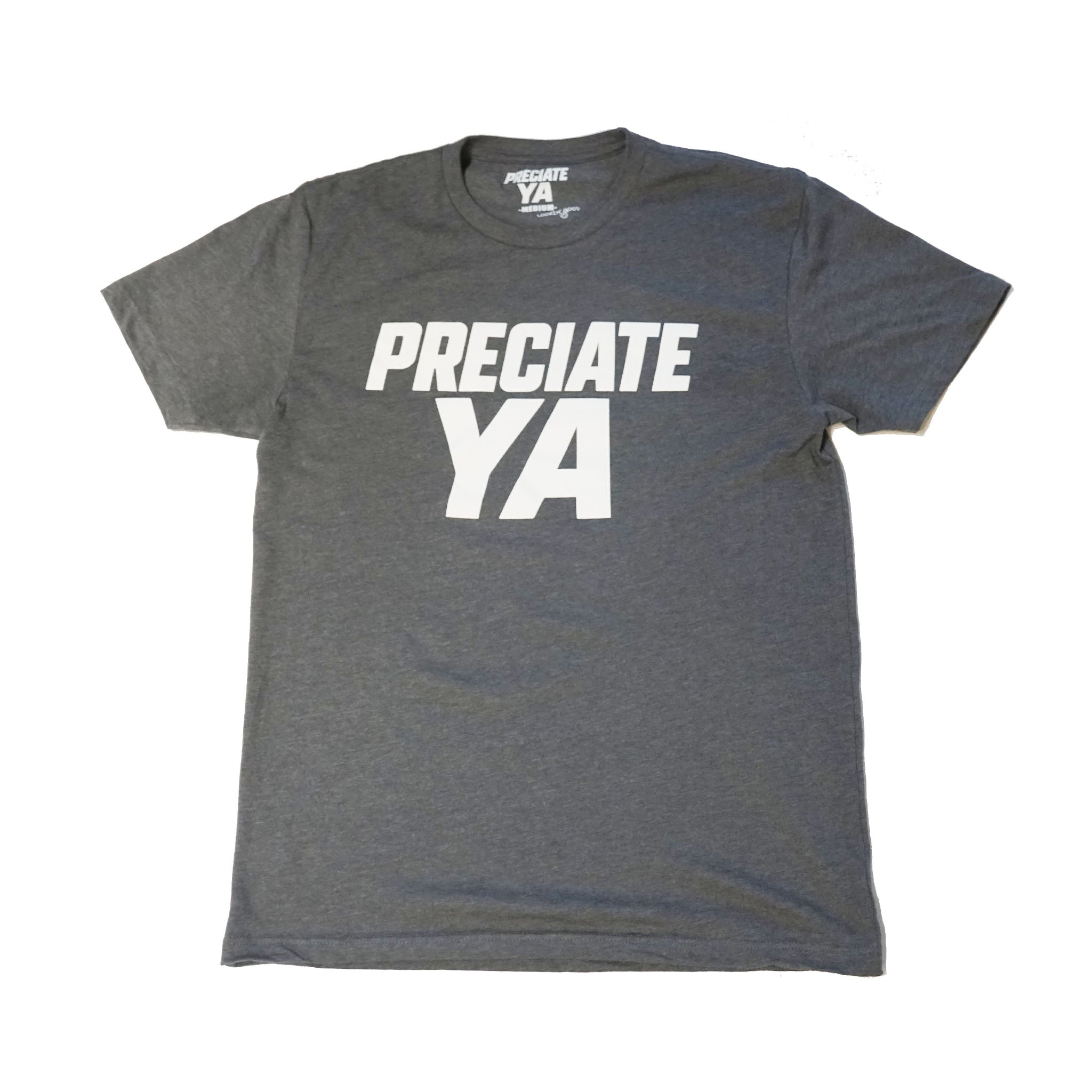 "PRECIATE YA" Classic Dark Heather Gray T-Shirt