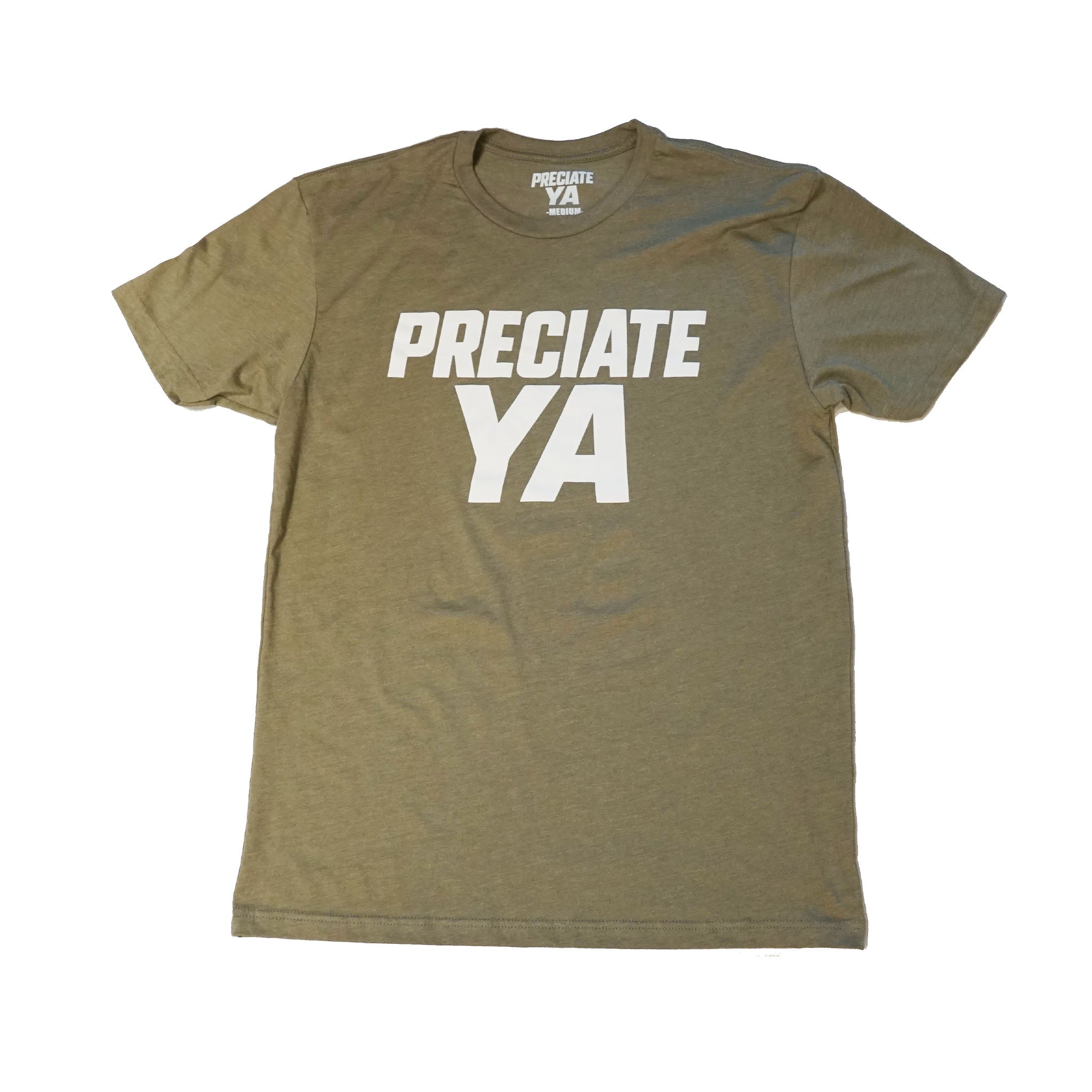 "PRECIATE YA" Classic Military Green T-Shirt